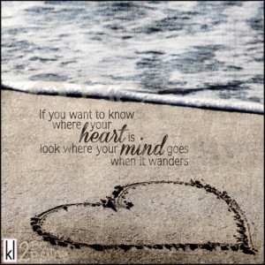 Wandering #mind = where is your #heart #inspiration #quote ...