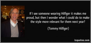 If I see someone wearing Hilfiger it makes me proud, but then I wonder ...