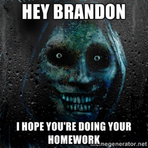 real scary guy hey brandon i hope you re doing your homework