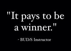 Winning pays off! Strive to be winner.