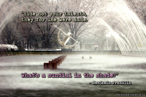 Inspirational Quote: “Hide not your talents, they for use were made ...