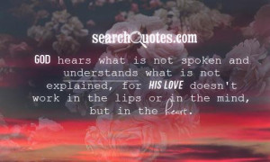 God hears what is not spoken and understands what is not explained ...