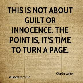 charlie-luken-quote-this-is-not-about-guilt-or-innocence-the-point-is ...