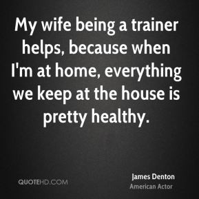 james denton james denton my wife being a trainer helps because when