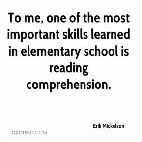 ... skills learned in elementary school is reading comprehension