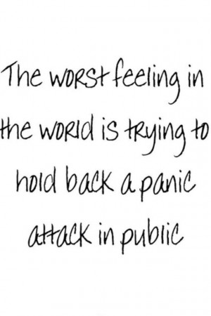 ... Attack Quotes, Panic Disorder Quotes, Panic Attacks, Panic Attack