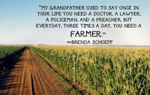 Farmers. My grandpa says this too!