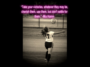 Go Back > Images For > Soccer Quotes Tumblr For Girls