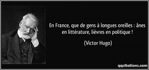... : ânes en littérature, lièvres en politique ! - Victor Hugo