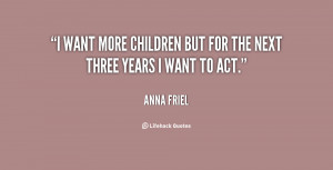 want more children but for the next three years I want to act.”