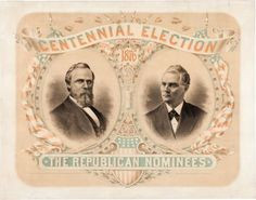 ... Republican Ticket of Rutherford B. Hayes and William A. Wheeler, 1876