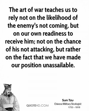 The art of war teaches us to rely not on the likelihood of the enemy's ...