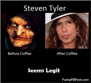 Steven Tyler and Coffee!