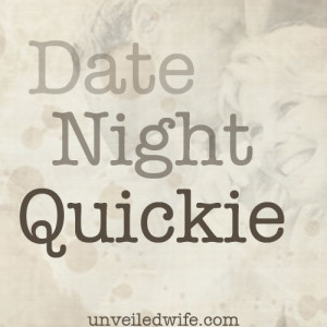 Source: http://unveiledwife.com/date-night-quickie/
