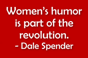 Quote: women's humor is part of the revolution - © Jone Johnson Lewis