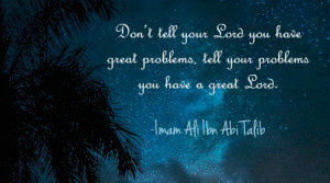 ... great problems, tell your problems you have a great Lord. 