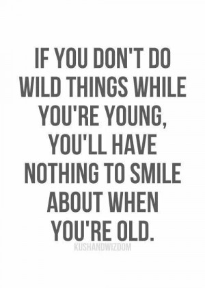 ... Quotes, Wild Things, Living Life, So True, Truths, No Regret, Smile