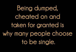 ... on and taken for granted is why many people choose to be single