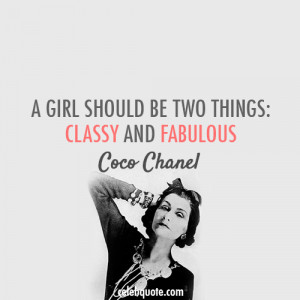 Coco Chanel Quote (About classy, fabulous, girl, woman)