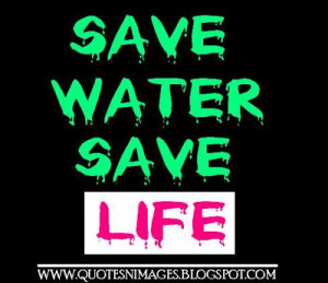 Save water save life.