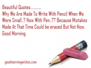 Beautiful Quotes Why We Are Made To Write With Pencil Good Morning ...