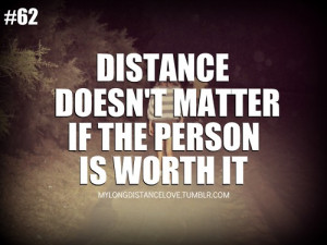 mylongdistancelove:distance doesn’t matter if the person if worth it