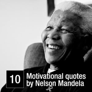 10 Famous Quotes by Nelson Mandela