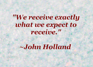 We receive exactly what we expect to receive.