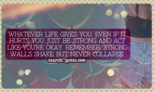 ... act like you're okay. Remember: strong walls shake but never collapse