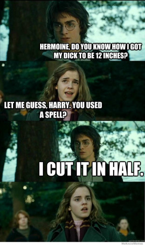 ... twelve inches? Let me guess Harry you used a spell? I cut it in half