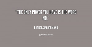 quote-Frances-McDormand-the-only-power-you-have-is-the-113468.png