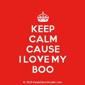 Keep Calm Cause I Love My Boo' design on t-shirt, poster, mug and ...