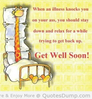 ... Stay Down And Relax for A While Trying To Get Back Up. Get Well Soon