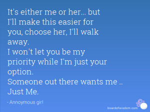 It's either me or her... but I'll make this easier for you, choose her ...