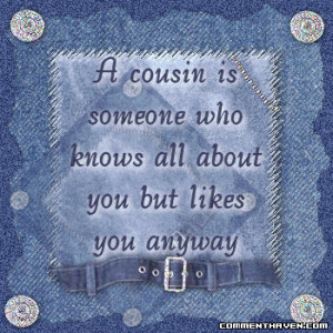 Family Cousin Pictures, Images, Graphics, Comments and Photo Quotes