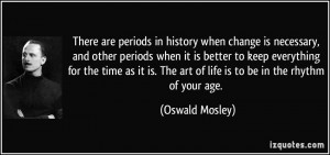 There are periods in history when change is necessary, and other ...