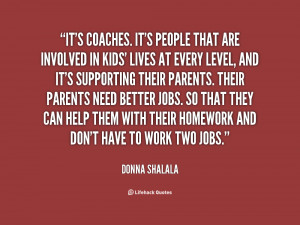 It's coaches. It's people that are involved in kids' lives at every ...