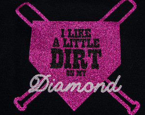 Like A Little Dirt on my Diamond Glitter Heat Set Softball T-shirt ...