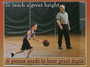 ... Great Height A Person Needs To Have Great Depth - Achievement Quote