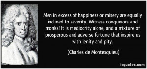 Men in excess of happiness or misery are equally inclined to severity ...