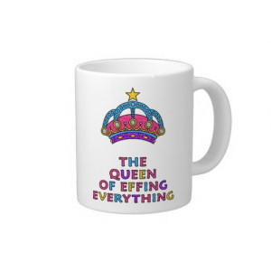 The Queen of Effing Everything Funny Quote Mug Jumbo Mug