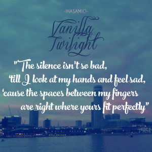 The silence isn’t so bad, ‘till I look at my hands and feel sad ...