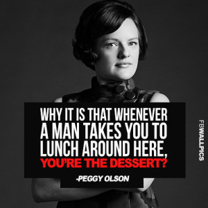 Youre The Dessert Peggy Olson Mad Men Quote Picture
