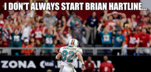 Don’t Always Start Brian Hartline…