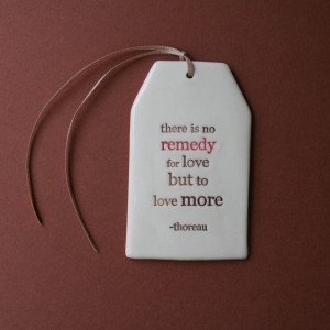 Image of ceramic quote tag - remedy for love