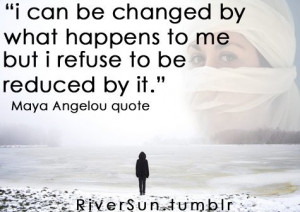 Maya Angelou Quote * resilience strength empowering