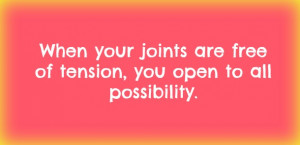 insights about our bodies, our joints and our infinite capacity ...