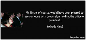 ... someone with brown skin holding the office of president. - Alveda King