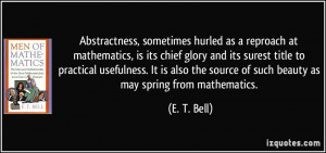 Abstractness, sometimes hurled as a reproach at mathematics, is its ...