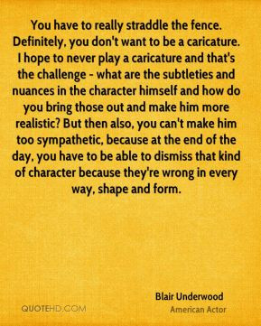 Blair Underwood - You have to really straddle the fence. Definitely ...